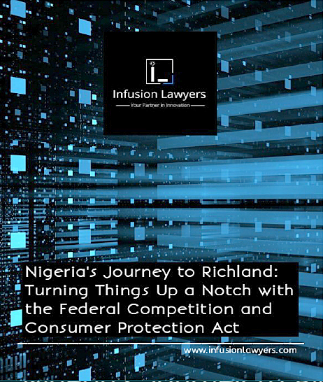 Nigeria’s Journey to Richland: Turning things up a notch with the Federal Competition and Consumer Protection Act by Infusion Lawyers