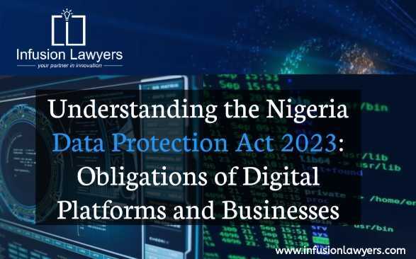 Understanding the Nigeria Data Protection Act 2023: Obligations of Digital Platforms and Businesses